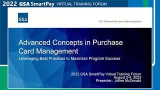 2022 GSA SmartPay Forum - GSA001 - Advanced Concepts in Purchase Card Management