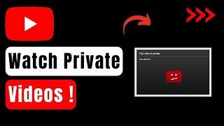 How To Watch Private YouTube Videos !