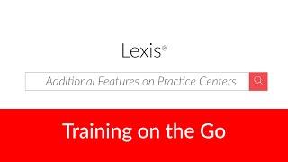 Additional Features on Practice Centers on Lexis®