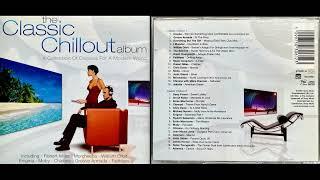 The Classic Chillout Album (Disc 1) (2001) (Electronica Chillout Mix Album) [HQ]