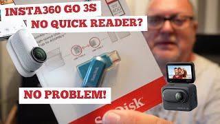 No Insta 360 Go 3S Quick Reader? No Problem - How To Save Files Without It!