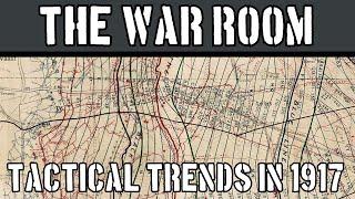 The War Room VIII: Tactical Trends in 1917