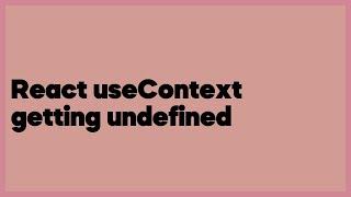 React useContext getting undefined  (2 answers)