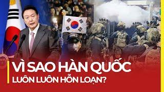 VÌ SAO HÀN QUỐC LUÔN LUÔN HỖN LOẠN?