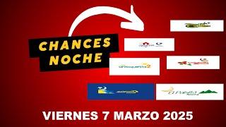 Resultados CHANCES NOCHE de Viernes 7 Marzo 2025 LOTERIAS DE HOY RESULTADOS