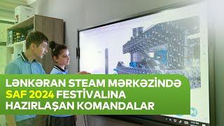 Lənkəran STEAM mərkəzinin komandalarının Yaşıl SAF 2024 Festivalına hazırlıqları davam edir