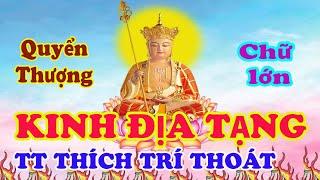 KINH ĐỊA TẠNG BỒ TÁT - Quyển Thượng - Có Chữ Lớn - TT THÍCH TRÍ THOÁT