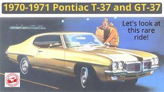 Let's Look at the 1970 & 1971 Pontiac T-37 and GT-37.  Come learn about this super rare muscle car.