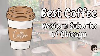 Best Coffee in the Western Suburbs | Western Suburbs of Chicago Real Estate