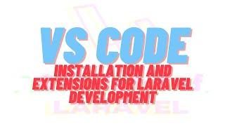 VSCode Editor - Installation and Extensions for Laravel Development