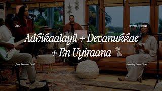 Adhikaalayil + Devanukkae + En Uyiraana (Live) | from Dawn to Dusk