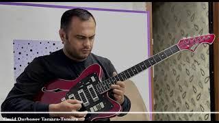 Cavid Qurbanov gitara Tamara Ozbek musiqisi (2023)