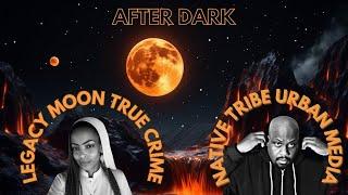 LEGACY MOON AND NATIVE TRIBE AFTER DARK:  NESTO INDICTMENTS, LIES AND NER SAY HERE SAY PEOPLE #pcfp