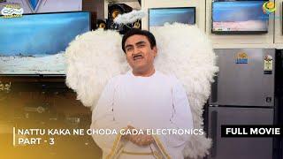 Nattu Kaka Ne Choda Gada Electronic! | FULL MOVIE | Part 3 | Taarak Mehta Ka Ooltah Chashmah