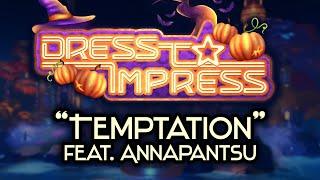 "Temptation (feat. @annapantsu)" from Dress to Impress