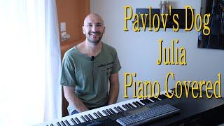 Pavlov's Dog  - Julia  Piano Covered by Iosif Hidiroglou