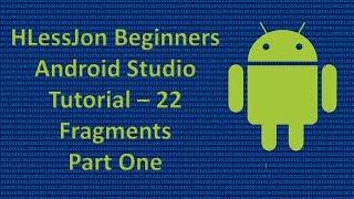 Beginners Android Studio Tutorial – 22 Fragments Part One