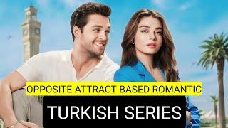 Top 9 Opposite Attract Based Romantic Turkish Drama Series 2024