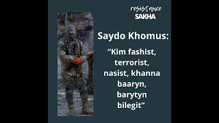 Saydo Khomus:“Kim fashist, terrorist, nasist, khanna baaryn, barytyn bilegit”