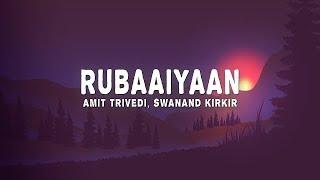 Rubaaiyaan (Lyrics) - Amit Trivedi, Swanand Kirkire, Shahid Mallya (from Qala)