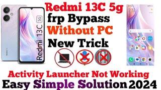 Redmi 13C 5G FrpBypass MIUI 14 Activity Launcher Not Working 1000% Working  Without PC