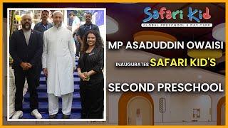 Asaduddin Owaisi Inaugurates Safari Kid Second Preschool In Hyderabad