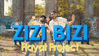 Hayat Project - Զիզի բիզի / Zizi bizi / Зизи бизи