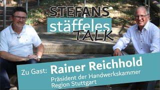 STEFANS stäffeles TALK | Folge 11 | Rainer Reichhold | Präsident Handwerkskammer Region Stuttgart