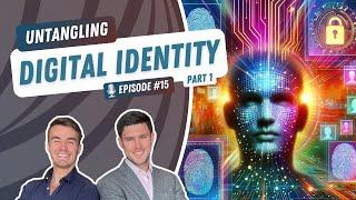 UW3 #15 - Untangling: Digital Identity (part 1) | The Untangling Web3 Podcast