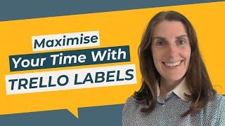 TRELLO HOW TO: Using Trello Labels To Maximise Your Time