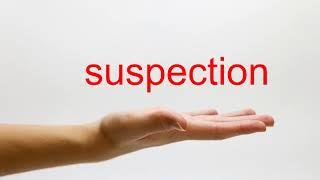 How to Pronounce suspection - American English