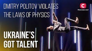 Dancer Dmitry Politov violates the laws of physics – Ukraine’s Got Talent