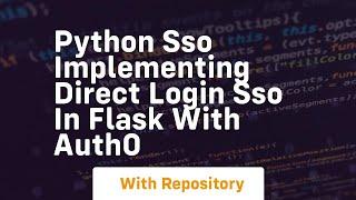 Python sso implementing direct login sso in flask with auth0