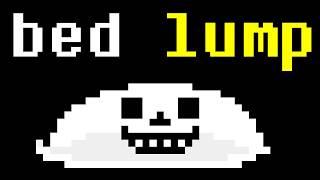 Undertale, but I'm a Bed Lump...