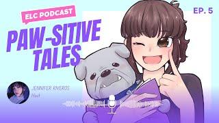 PAWSITIVE TALES ELC PODCAST / Episode 5 (Audiovisual)