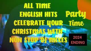 ENGLISH ALL TIME HITS 2024 | ENGLISH DANCE HITS | LIVE DJ NONSTOP MIXES | YEAR END 2024 PARTY MUSIC