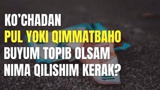 Ko‘chadan pul yoki buyum topib olsa nima qilish kerak️️