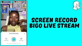 How to Screen Record Bigo Live Stream