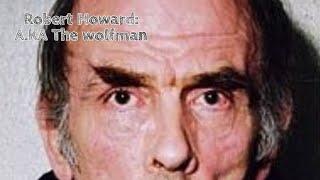 Robert Howard.    A.K.A The Wolfman