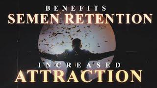 Semen Retention Benefits | Increased Attraction & Attention From Others