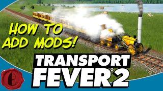 Transport Fever 2! HOW TO FIND AND ADD MODS TO THE GAME