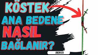 Köstek Ana Bedene Nasıl Bağlanır? | En Kolay Anlatım! | Doğru Balıkçılık Düğümleri! Adım Adım Bilgi!