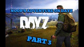 Noob's Adventures On DayZ Part 3 (First PvP fight & Meeting up with other survivors)