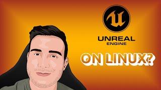 Unreal Engine 4 On Linux?