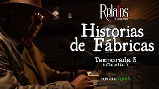 Episodio 7 T3 - Historias de fábricas