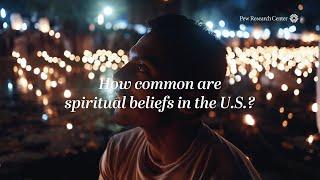 How common are spiritual beliefs in the U.S.?