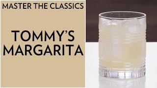 Master The Classics: Tommy's Margarita