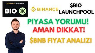 BINANCE $BIO LAUNCHPOOL VE $BNB ANALIZI | PİYASA YORUMU & FIYAT TAHMİNLERİ #binancelaunchpool