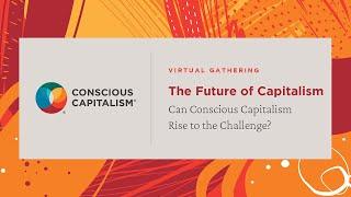 The Future of Capitalism: Can Conscious Capitalism Rise to the Challenge? with Curtis Hite