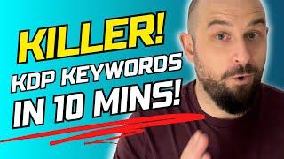 Killer KDP Keywords Strategy - Best Keywords in 10 Mins